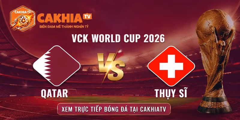 Đội hình dự kiến của Qatar VS Thụy Sĩ