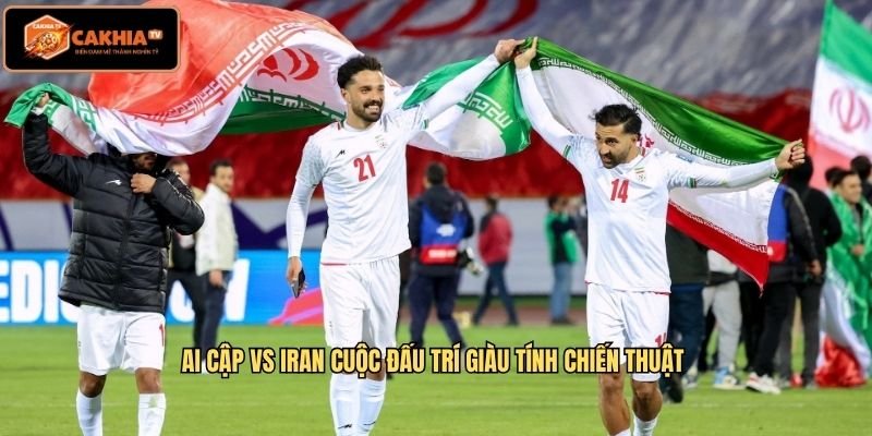 Ai Cập Vs Iran cuộc đấu trí giàu tính chiến thuật