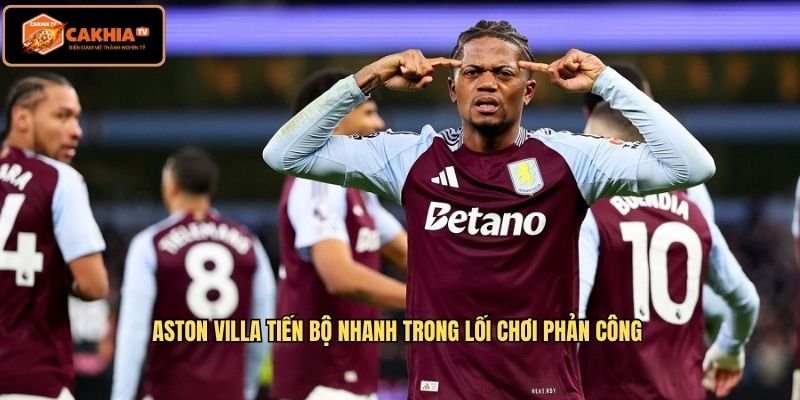 Aston Villa tiến bộ nhanh trong lối chơi phản công