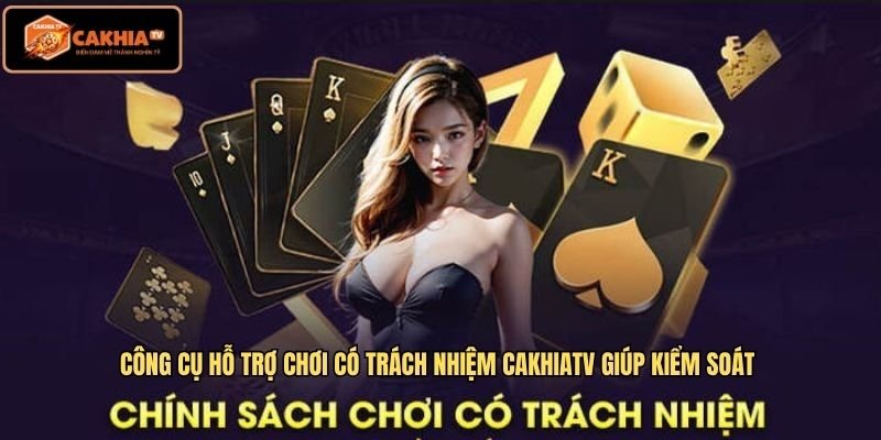 Công cụ hỗ trợ chơi có trách nhiệm CakhiaTV giúp kiểm soát