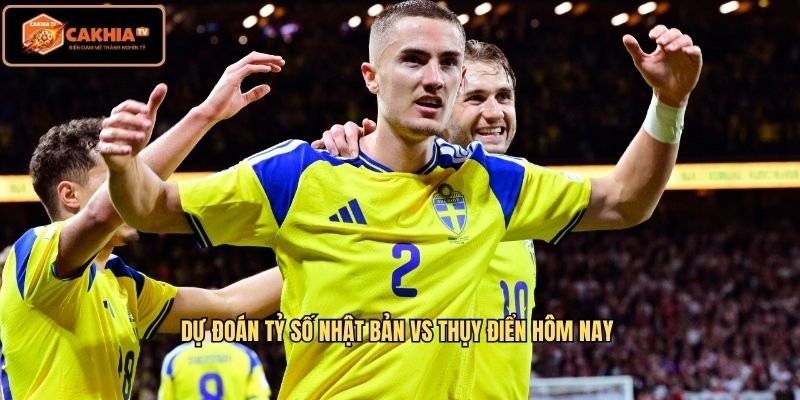 Dự đoán tỷ số Nhật Bản vs Thụy Điển hôm nay
