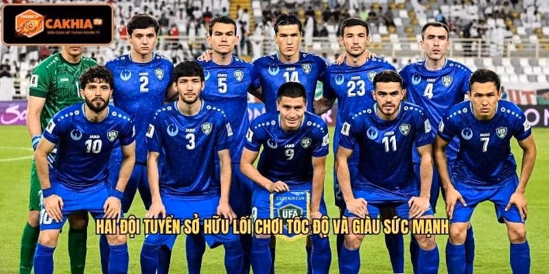 Hai đội tuyển sở hữu lối chơi tốc độ và giàu sức mạnh 