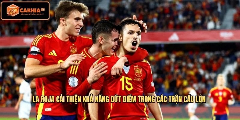 La Roja cải thiện khả năng dứt điểm trong các trận cầu lớn 