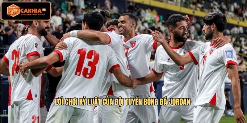 Lối chơi kỷ luật của đội tuyển bóng đá Jordan 