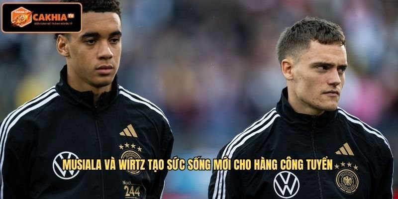 Musiala và Wirtz tạo sức sống mới cho hàng công tuyển