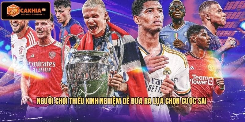 Người chơi thiếu kinh nghiệm dễ đưa ra lựa chọn cược sai 