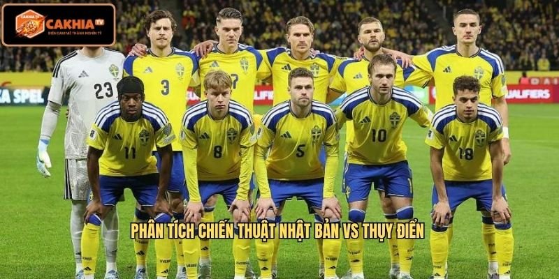 Phân tích chiến thuật Nhật Bản vs Thụy Điển