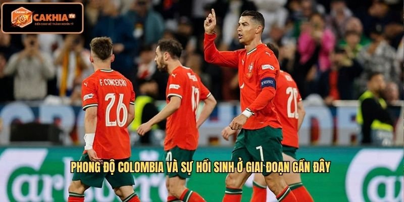 Phong độ Colombia và sự hồi sinh ở giai đoạn gần đây