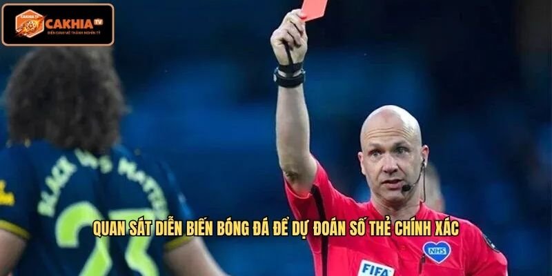 Quan sát diễn biến bóng đá để dự đoán số thẻ chính xác
