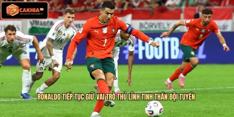 Ronaldo tiếp tục giữ vai trò thủ lĩnh tinh thần đội tuyển