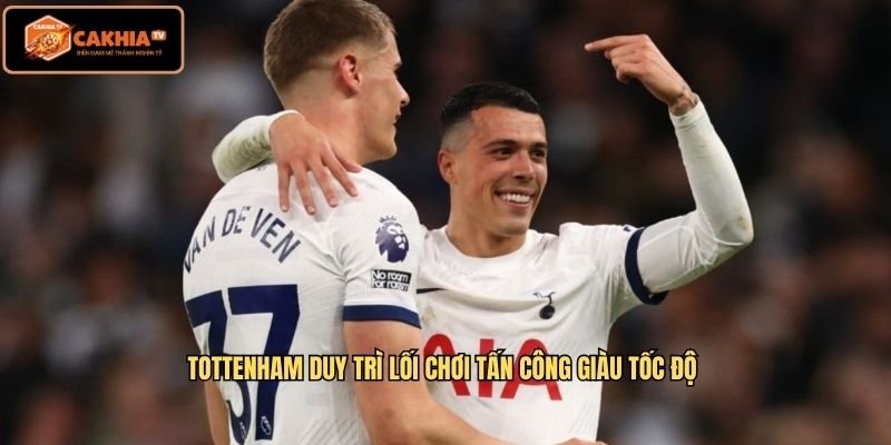 Tottenham duy trì lối chơi tấn công giàu tốc độ