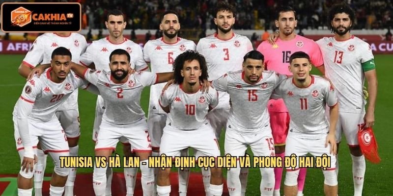Phân tích chiến thuật Tunisia vs Hà Lan 
